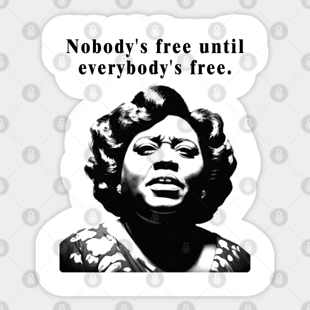 Fannie Lou Hamer - Black Woman - Nobody's free until everybody's free. Sticker by Moulezitouna